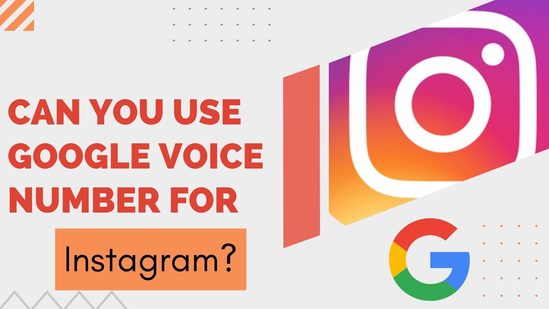 Can you use google voice number for Instagram?