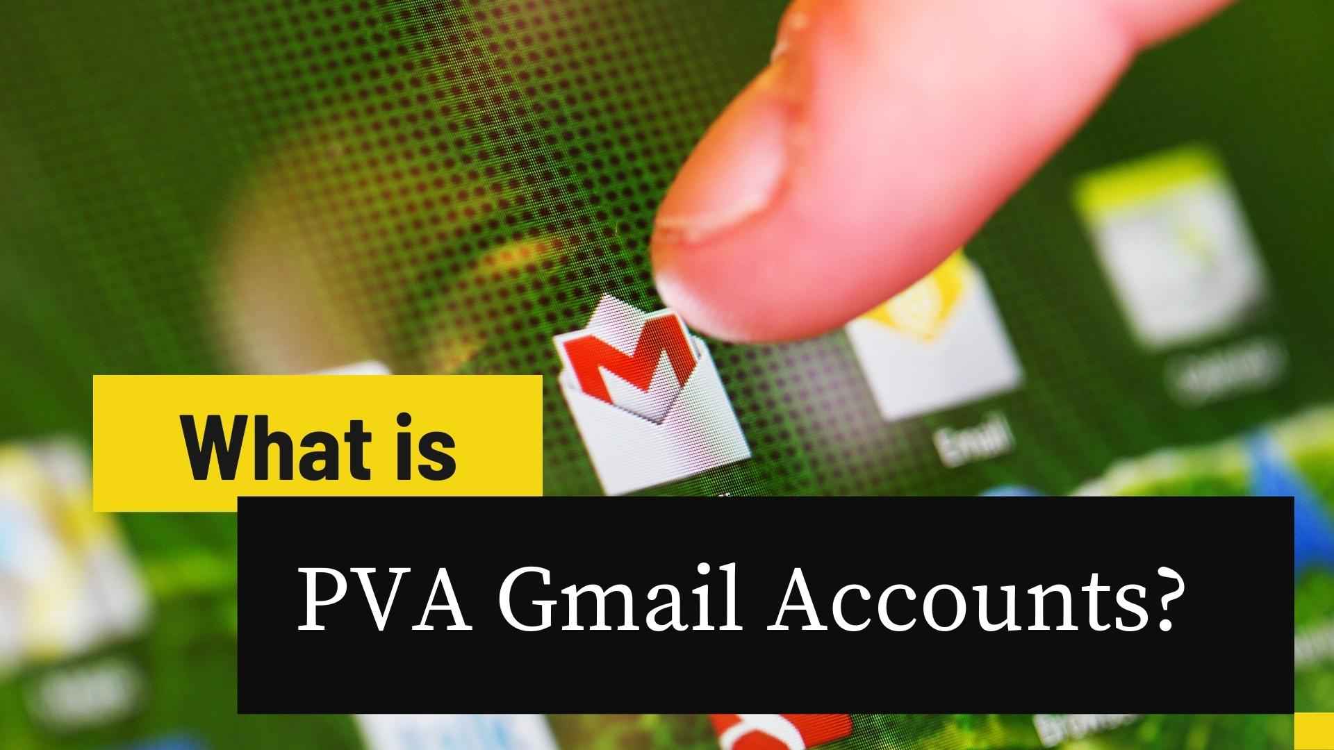 What is PVA Gmail Accounts?