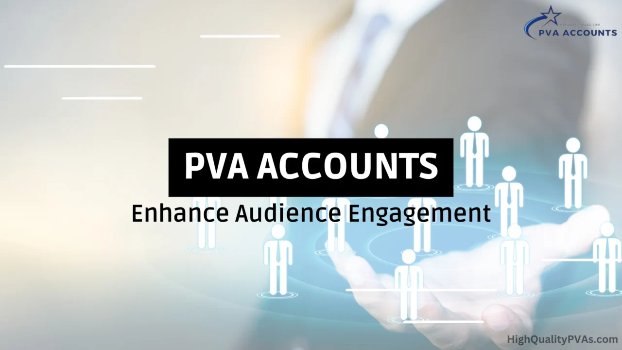 PVA Accounts Enhance Audience Engagement