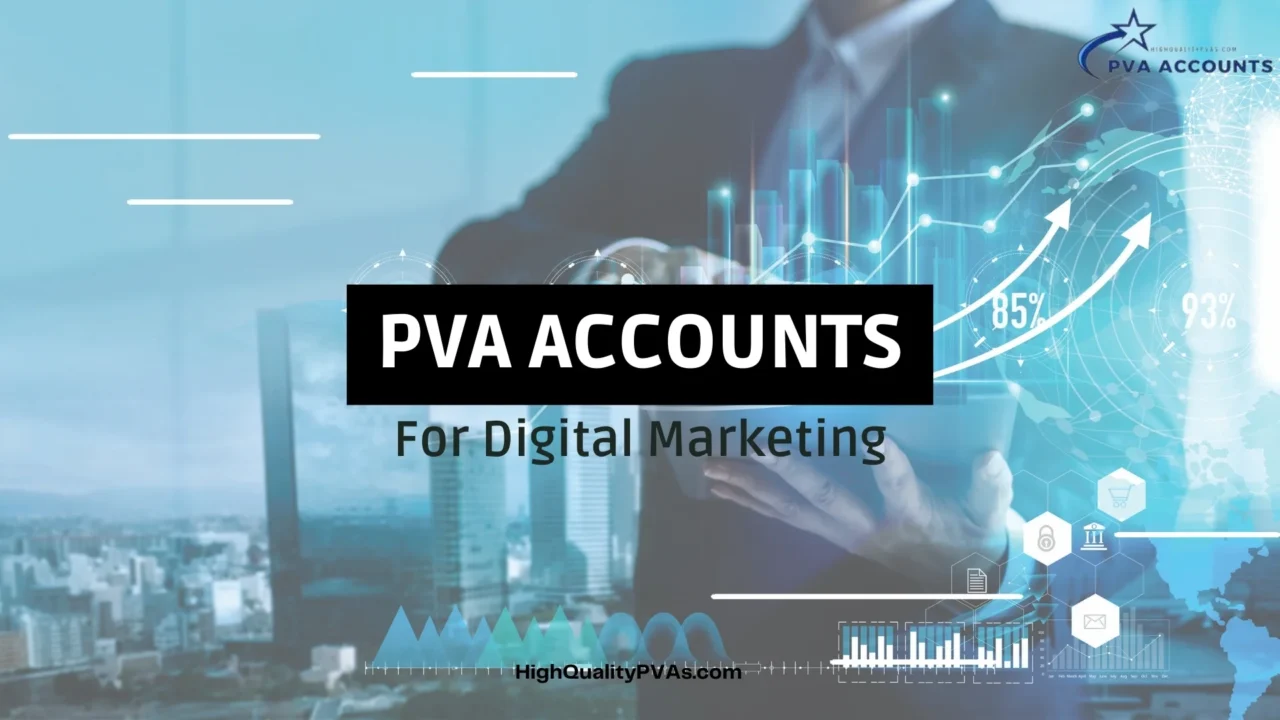 PVA Accounts Enhance Digital Marketing