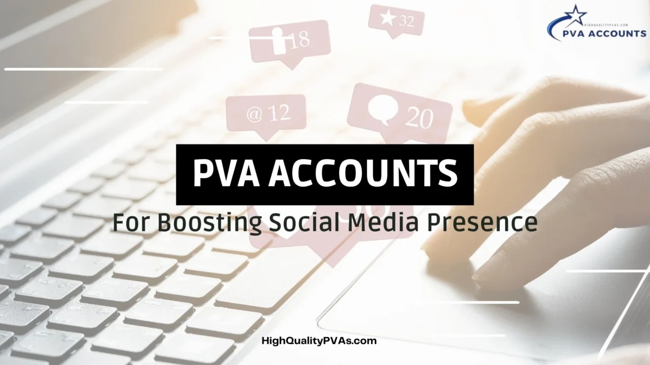 PVA Accounts Improve Social Media Presence