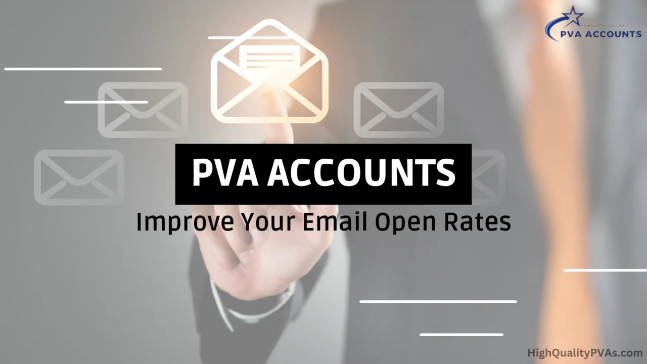 PVA Accounts Improve Email Open Rates
