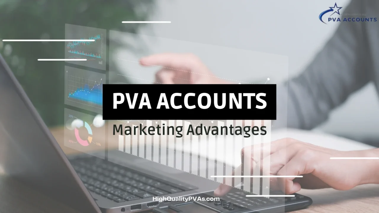 PVA Accounts Marketing Advantages