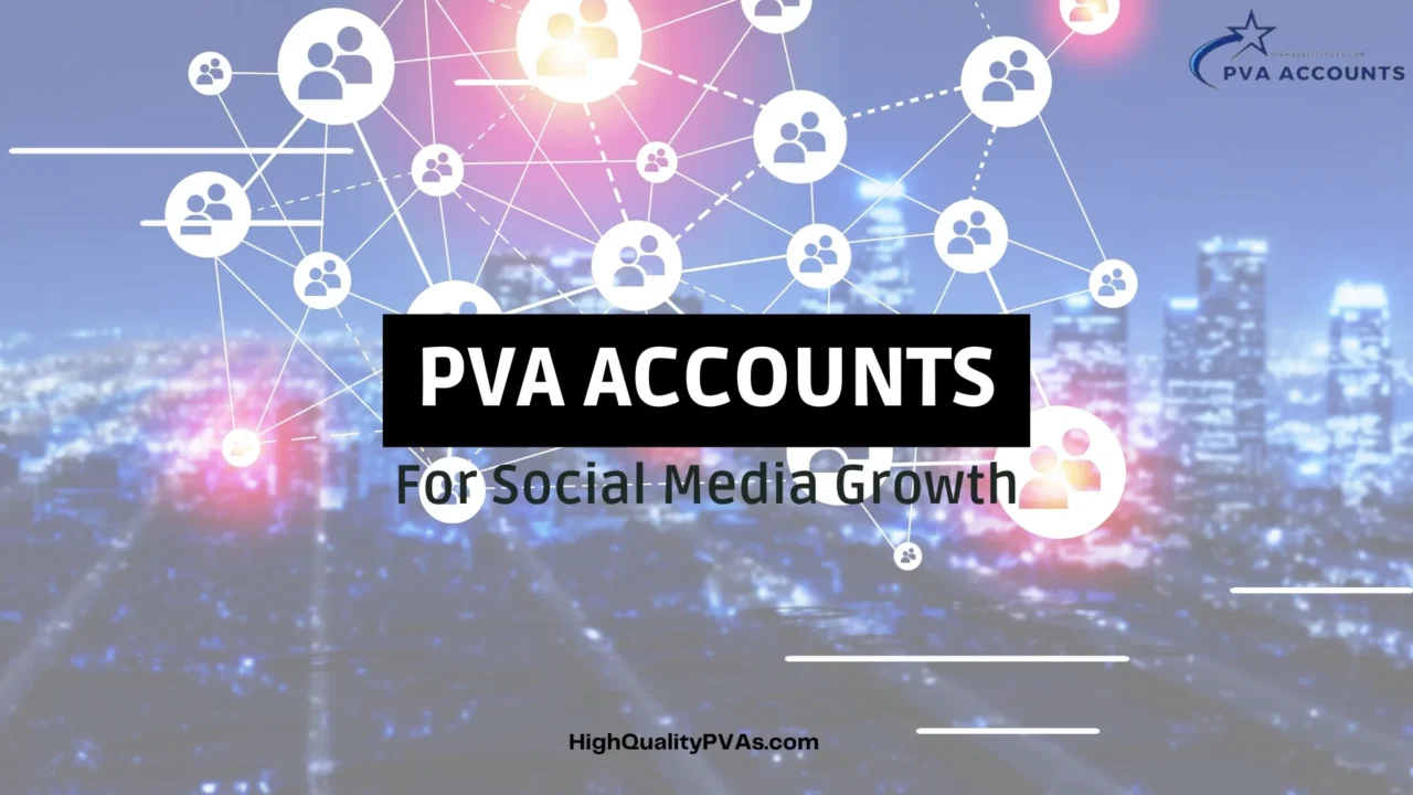 PVA Accounts Social Media Growth Strategy